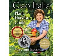 Ciao Italia: Plant, Harvest, Cook!