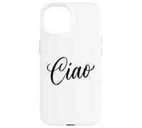 Ciao Italian Hello Goodbye Visit Italy Vacation Women's Ciao Case for iPhone 15