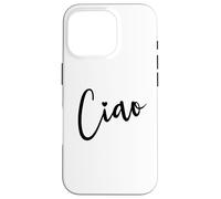 Ciao Italian Hello Goodbye Visit Italy Vacation Women's Ciao Case for iPhone 16 Pro