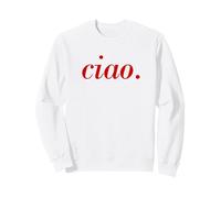 Ciao italian saying Ciao Hello Italy gifty italy trip Sweatshirt