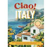 Ciao! Italy Dream & Draw Coloring Book: Adult Coloring Pages Featuring Italian Cities, Interiors and Landscapes. Perfect for Travel Dreaming and Relaxation (Beautiful Destinations Coloring Books)