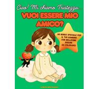 Ciao! Mi chiamo Tristezza... Vuoi essere Mio Amico?: Una storia Dolce per aiutare i bambini a Conoscere e Accogliere le Emozioni. (3-6 Anni) (La Banda delle Emozioni)