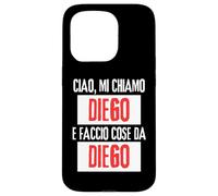 Ciao Sono Diego Faccio Cose Da Diego Personalizzato Ironica Case for iPhone 15 Pro
