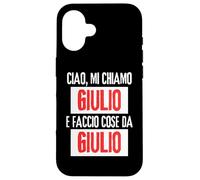 Ciao Sono Giulio Faccio Cose Da Giulio Personalizzato Case for iPhone 16