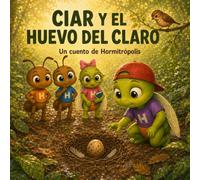Ciar y el huevo del claro: Un cuento de Hormitrópolis