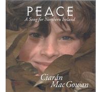 CIARAN MAC GOWAN - PEACE A SONG FOR NORTHERN IRELAND.
