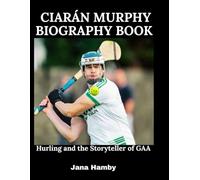 Ciarán Murphy Biography Book: Hurling and the Storyteller of GAA