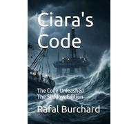 Ciara's Code: The Code Unleashed - The Shadow Edition: 2 (Ciara's Code - The Shadow Edition)