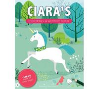 Ciara's Coloring & Activity Book: A Custom Gift For Ciara - Her Name on Every Personalized Coloring Page (Personalized Coloring Pages)