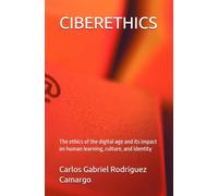 CIBERETHICS: The ethics of the digital age and its impact on human learning, culture, and identity