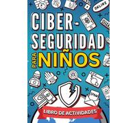 Ciberseguridad Para Niños - Libro de Actividades: Aprende Acerca de Seguridad y Privacidad en Línea resolviendo Crucigramas, Sopa de Letras, Laberintos y Más.