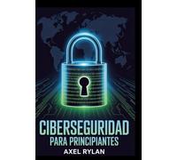 CIBERSEGURIDAD PARA PRINCIPIANTES: La guía definitiva para potenciar tu presencia online: domina la visibilidad online con consejos y trucos fáciles de seguir
