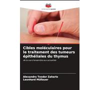 Cibles moléculaires pour le traitement des tumeurs épithéliales du thymus: de la vue d'ensemble aux actualités