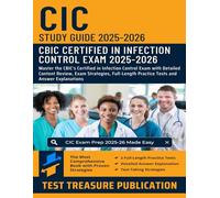 CIC Exam Study Guide 2025-2026: Complete Preparation for the Certification in Infection Control Exam: Detailed Content Review, Test-Taking Strategies, and Two Full-Length Practice Tests
