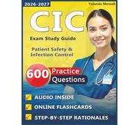 CIC Exam Study Guide: 600 Practice Questions with Step-by-Step Rationales, Patient Safety & Infection Control Covering all the Domains