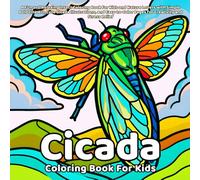 Cicada Coloring Book: A Fun and Relaxing Insect Coloring Book for Kids and Nature Lovers with Simple Bold Line Art, Cute Cicada Illustrations, and ... for Creativity and Stress Relief (Animals)