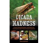 Cicada Madness: Timing, Fishing Techniques, and Patterns for Cracking the Code of Epic Cicada Emergences