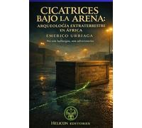 CICATRICES BAJO LA ARENA: ARQUEOLOGÍA EXTRATERRESTRE EN ÁFRICA