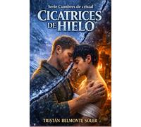 Cicatrices de hielo: Un romance MM de protección y proximidad forzada en el corazón de la montaña (Cumbres de cristal)