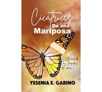 Cicatrices de una mariposa: Restaurando las heridas del alma