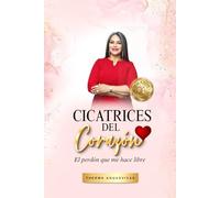 Cicatrices del Corazón: El perdón que me hace libre