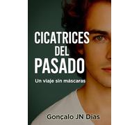 CICATRICES DEL PASADO: Un viaje sin máscaras (Mis Luchas)