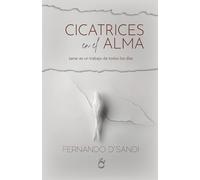 CICATRICES EN EL ALMA: SANAR ES UN TRABAJO DE TODOS LOS DÍAS