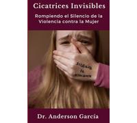 Cicatrices Invisibles: Rompiendo el Silencio de la Violencia contra la Mujer
