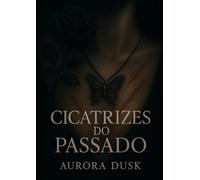 Cicatrizes do passado (Do abismo à luz)
