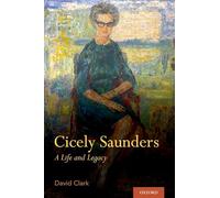 Cicely Saunders: A Life and Legacy – Oxford University Press