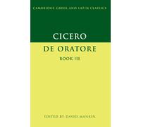 Cicero: De Oratore Book III (Cambridge Greek and Latin Classics)