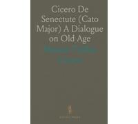 Cicero De Senectute (Cato Major) A Dialogue on Old Age