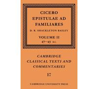 Cicero: Epistulae ad Familiares: Volume 2, 4743 BC by Marcus... - 9780521606981