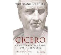 Cicero: oder Der letzte Kampf um die Republik. Eine Biographie
