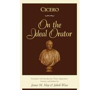 Cicero: On the Ideal Orator