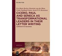 Cicero, Paul and Seneca as Transformational Leaders in their Letter Writing: Comparative Readings: 2 (Epistula - Studies on Ancient Letter Writing, 2)