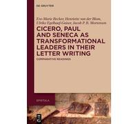 Cicero, Paul and Seneca as Transformational Leaders in their Letter Writing: Comparative Readings: 2 (Epistula - Studies on Ancient Letter Writing, 2)