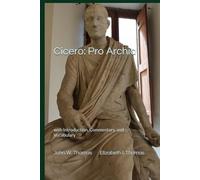 Cicero: Pro Archia Poeta Oratio: with Introduction, Commentary, and Vocabulary