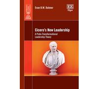 Cicero’s New Leadership: A Proto-Transformational Leadership Theory (Jepson Studies in Leadership series)