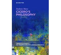 Cicero’s Philosophy: 3 (Trends in Classics - Key Perspectives on Classical Research, 3)