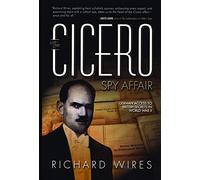 Cicero Spy Affair: German Access to British Secrets in World War II