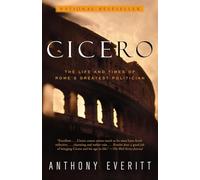 Cicero: The Life and Times of Rome's Greatest Politician