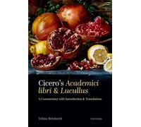 Cicero – Academici libri and Lucullus – A Commentary with Introduction and Translations