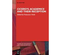 Cicero's Academics and Their Reception (Works of Philosophy and Their Reception, 1)