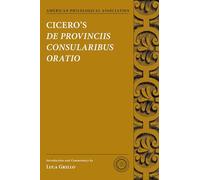 Cicero's De Provinciis Consularibus Oratio (American Philological Association Texts and Commentaries) (Society for Classical Studies Texts & Commentaries)