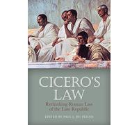 Cicero's Law: Rethinking Roman Law of the Late Republic