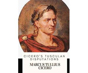 Cicero's Tusculan Disputations