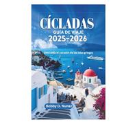 CÍCLADAS GUÍA DE VIAJE 2025-2026: Descubra el corazón de las islas griegas