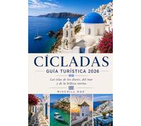 Cícladas Guía turística 2026: Las islas de los dioses, del mar y de la eterna belleza