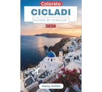 Cicladi Guida Di Viaggio 2026: Itinerari tra le isole, villaggi imbiancati a calce, coste vulcaniche e le esperienze nell'Egeo che vale la pena pianificare.